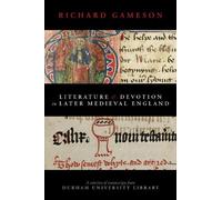 Richard Gameson Literature and Devotion in Later Medieval England (Tascabile)