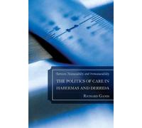 Richard Ganis The Politics of Care in Habermas and Derrida (Copertina rigida)