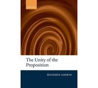 Richard Gaskin The Unity of the Proposition (Copertina rigida)
