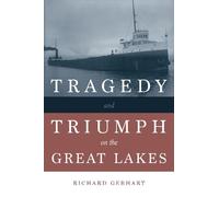 Richard Gebhart Tragedy and Triumph on the Great Lakes (Tascabile)