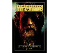 Richard Geldard Remembering Heraclitus (Tascabile)