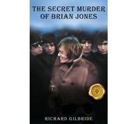 Richard Gilbride THE SECRET MURDER of Brian Jones (Copertina rigida)