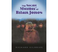Richard Gilbride The Secret Murder of Brian Jones (Tascabile)