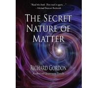 Richard Gordon The Secret Nature of Matter (Tascabile)