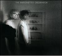 Raveonettes - Observator