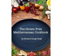 Richard Gough-Buijs The Gluten Free Mediterranean Cookbook (Tascabile)