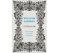 Richard Gough Thomas William Godwin (Tascabile) Revolutionary Lives