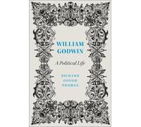 Richard Gough Thomas William Godwin (Tascabile) Revolutionary Lives