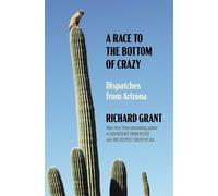 Richard Grant A Race to the Bottom of Crazy (Copertina rigida)