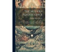 Richard Green Moulton The Modern Reader's Bible (Copertina rigida)