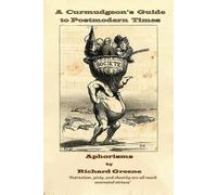 Richard Greene A Curmudgeon's Guide to Postmodern Times (Tascabile)