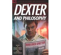 Richard Greene Dexter and Philosophy (Tascabile) Popular Culture and Philosophy