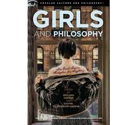 Richard Greene Girls and Philosophy (Tascabile) Popular Culture and Philosophy