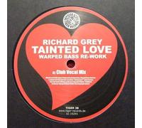 Richard Grey - Richard Grey - Tainted Love (Warped Bass Re-Work) - Tiger Records - TIGER 38