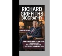 Richard Griffiths Biography: Crafting Humanity Through Performance The Actor Who Made Characters Unforgettable