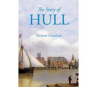 Richard Gurnham The Story of Hull (Tascabile)