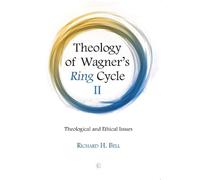 Richard H. Bell Theology of Wagner's Ring Cycle II (Tascabile)