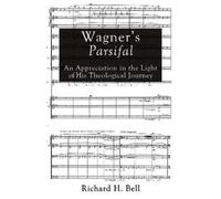 Richard H Bell Wagner's Parsifal (Copertina rigida) Veritas