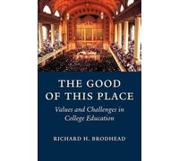 Richard H. Brodhead The Good of This Place (Tascabile)