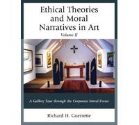 Richard H. Guerrette Ethical Theories and Moral Narratives in Art (Tascabile)