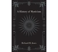 Richard H. Jones A History of Mysticism (Tascabile)