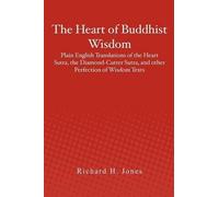 Richard H Jones The Heart of Buddhist Wisdom (Tascabile)