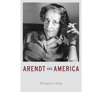Richard H. King Arendt and America (Copertina rigida)