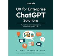Richard H. Miller UX for Enterprise ChatGPT Solutions (Tascabile)
