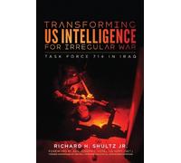Richard H. Shultz Transforming US Intelligence for Irregular War (Tascabile)