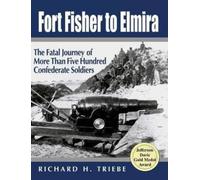 Richard H Triebe Fort Fisher to Elmira (Copertina rigida)