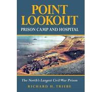 Richard H Triebe Point Lookout Prison Camp and Hospital (Copertina rigida)