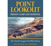 Richard H Triebe Point Lookout Prison Camp and Hospital (Tascabile)