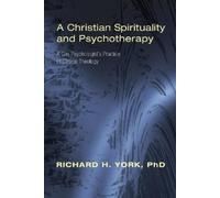 Richard H York A Christian Spirituality and Psychotherapy (Tascabile)