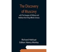 Richard Hakluyt The Discovery of Muscovy with The Voyages of Ohthere (Tascabile)