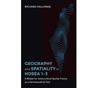 Richard Halloran Geography and Spatiality in Hosea 1-3 (Copertina rigida)