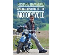 Richard Hammond A Short History of the Motorcycle (Tascabile)