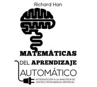 Richard Han Matemáticas del Aprendizaje Automático (Tascabile)