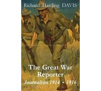 Richard Harding Davis The Great War Reporter (Tascabile)