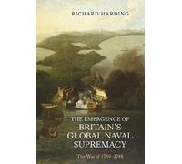 Richard Harding The Emergence of Britain's Global Naval Supremacy (Tascabile)