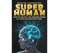 Richard Hargrea Super Human - How to Unlock the Amazing Power of You (Tascabile)