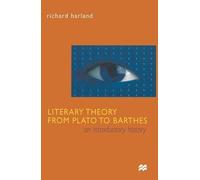 Richard Harland Literary Theory From Plato to Barthes (Tascabile)