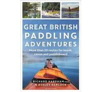 Richard Harpham Ashley Kenlock Great British Paddling Adventures (Tascabile)