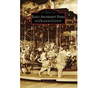 Richard Harris Early Amusement Parks of Orange County, Ca (Tascabile)