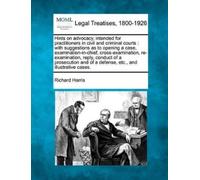 Richard Harris Hints on Advocacy, Intended for Practitioners in Civi (Tascabile)