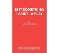Richard Harris Is it Something I Said? (Tascabile) Acting Edition S.