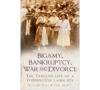 Richard Hart Paul Brown Bigamy, Bankruptcy, War and Divorce (Tascabile)