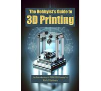Richard Hayburn The Hobbyist's Guide to 3D Printing (Tascabile)