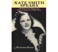 Richard Hayes Kate Smith Speaks 50 Selected Original Radio Scripts (Tascabile)