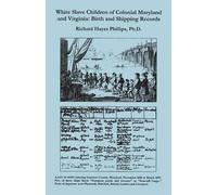 Richard Hayes Phi White Slave Children of Colonial Maryland and Vir (Tascabile)