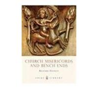 Richard Hayman Church Misericords and Bench Ends (Tascabile) Shire Library